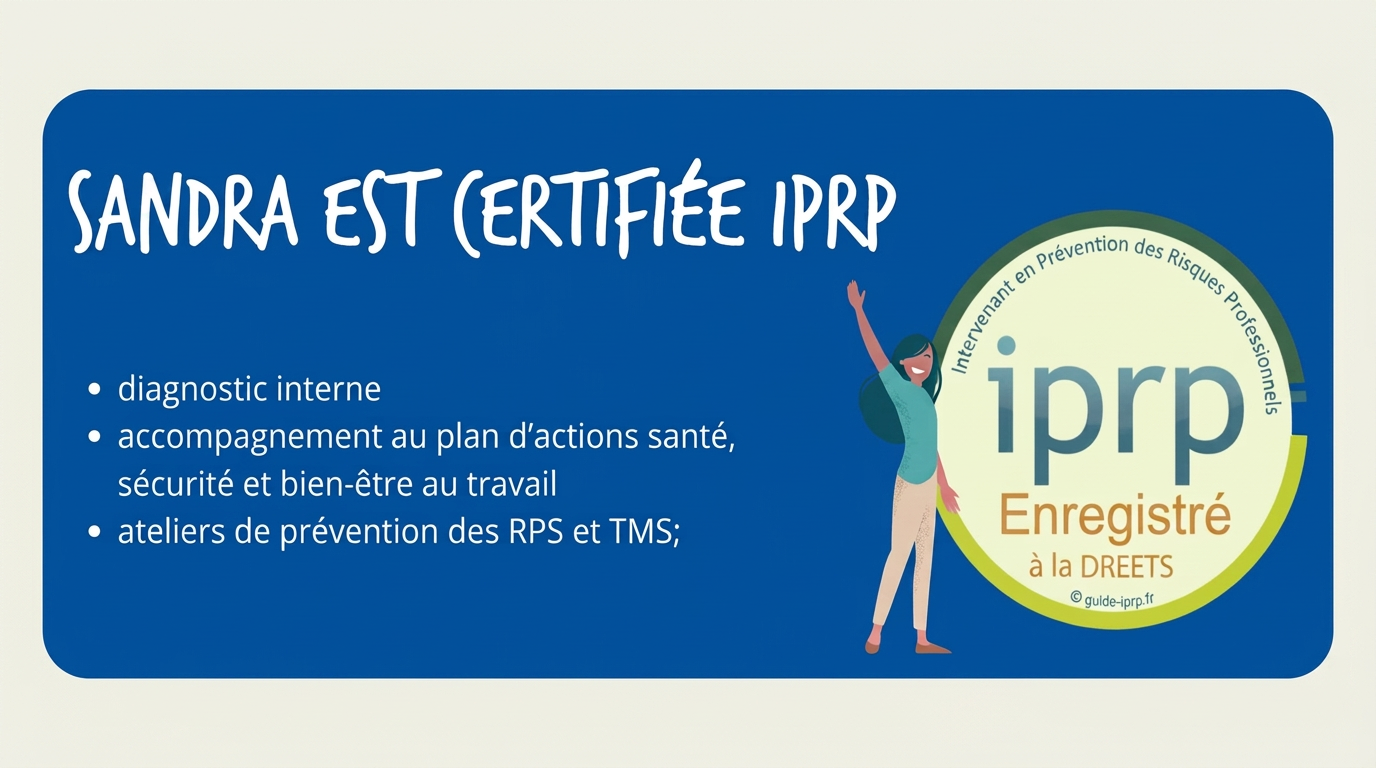 Certifiée IPRP — Intervenante en Prévention des Risques Professionnels enregistrée à la DREETS