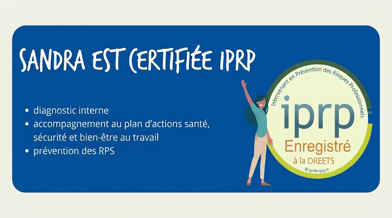 Certifiée IPRP — Intervenante en Prévention des Risques Professionnels enregistrée à la DREETS